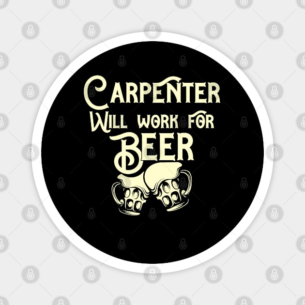 Carpenter will work for beer design. Perfect present for mom dad friend him or her Magnet by SerenityByAlex